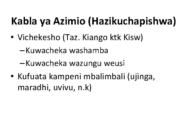 Kabla ya Azimio (Hazikuchapishwa) • Vichekesho (Taz. Kiango ktk Kisw) – Kuwacheka washamba –