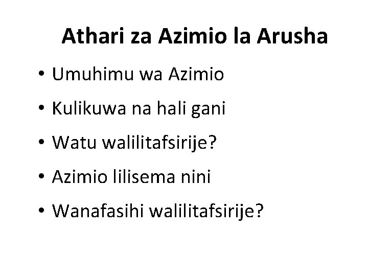 Athari za Azimio la Arusha • Umuhimu wa Azimio • Kulikuwa na hali gani