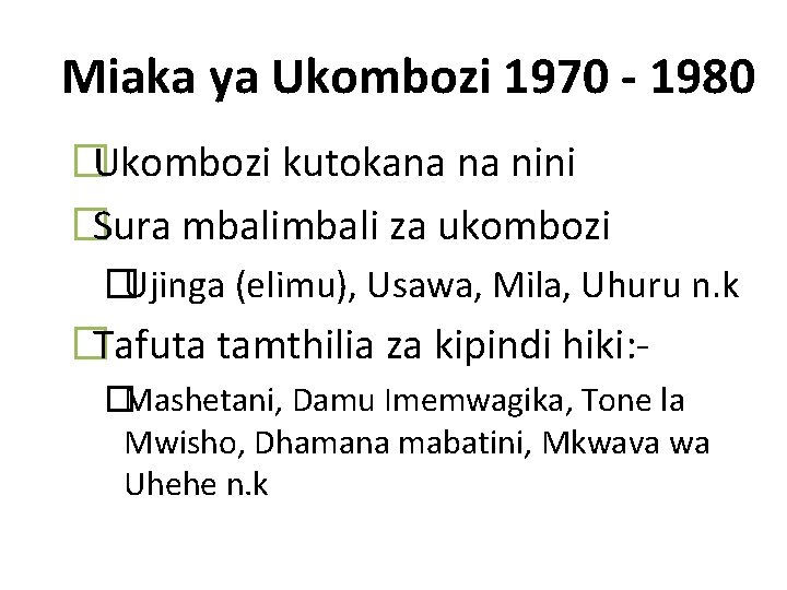 Miaka ya Ukombozi 1970 - 1980 �Ukombozi kutokana na nini �Sura mbali za ukombozi