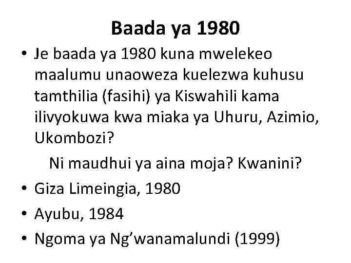 Baada ya 1980 • Je baada ya 1980 kuna mwelekeo maalumu unaoweza kuelezwa kuhusu