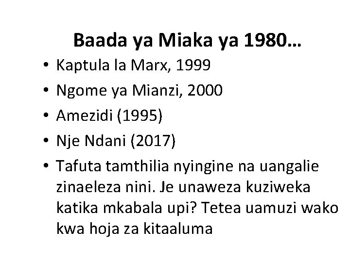 Baada ya Miaka ya 1980… • • • Kaptula la Marx, 1999 Ngome ya