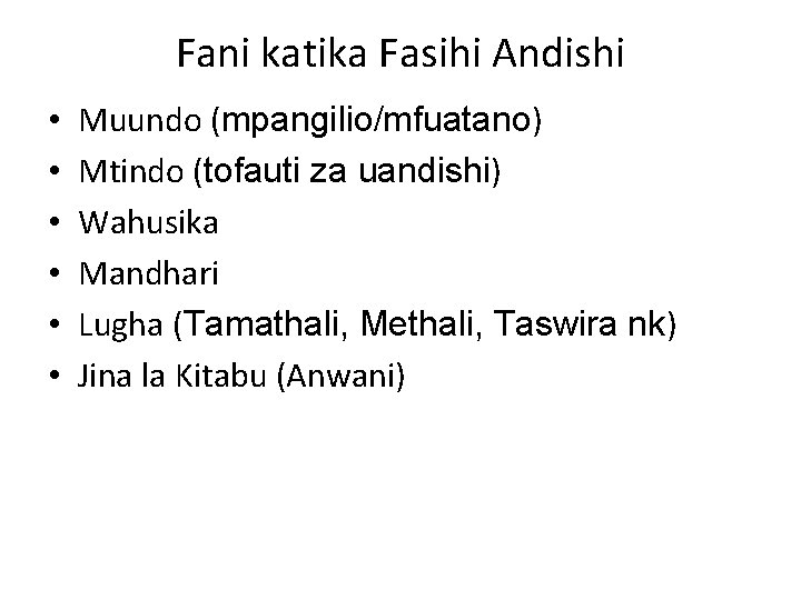 Fani katika Fasihi Andishi • • • Muundo (mpangilio/mfuatano) Mtindo (tofauti za uandishi) Wahusika