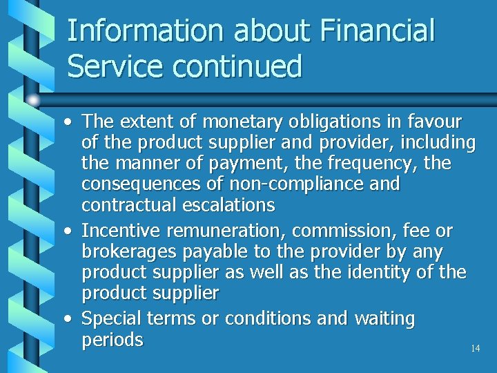 Information about Financial Service continued • The extent of monetary obligations in favour of