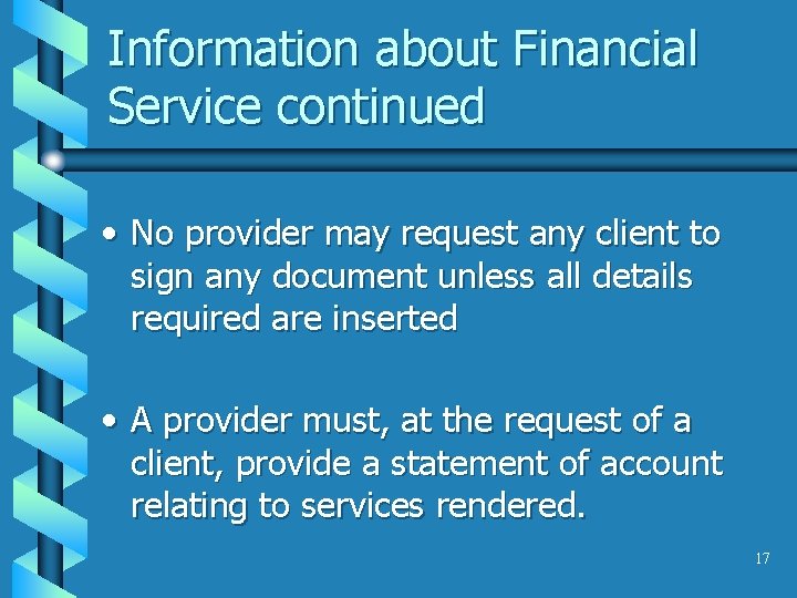 Information about Financial Service continued • No provider may request any client to sign