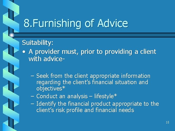 8. Furnishing of Advice Suitability: • A provider must, prior to providing a client