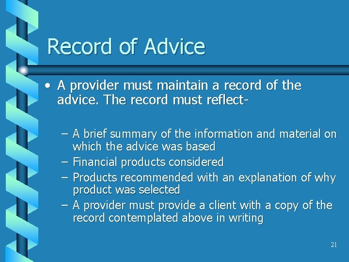 Record of Advice • A provider must maintain a record of the advice. The