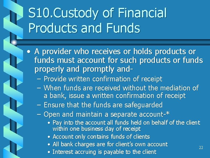 S 10. Custody of Financial Products and Funds • A provider who receives or