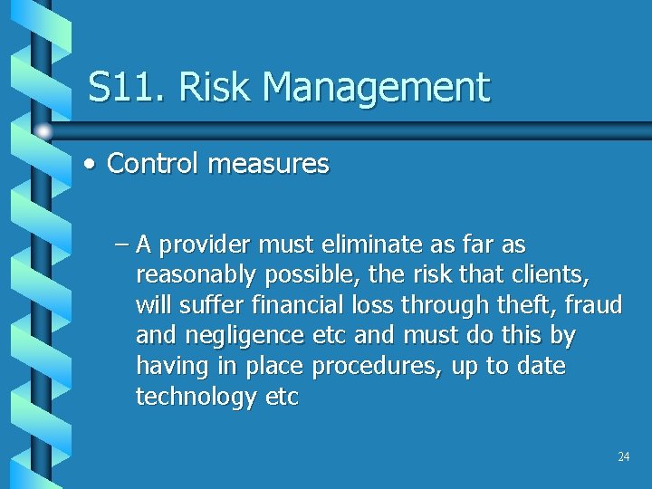 S 11. Risk Management • Control measures – A provider must eliminate as far