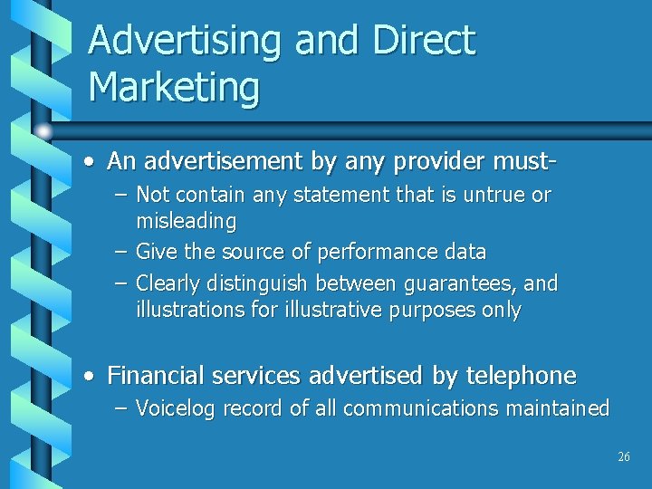 Advertising and Direct Marketing • An advertisement by any provider must– Not contain any