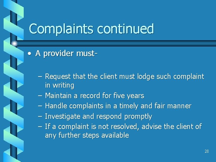 Complaints continued • A provider must– Request that the client must lodge such complaint