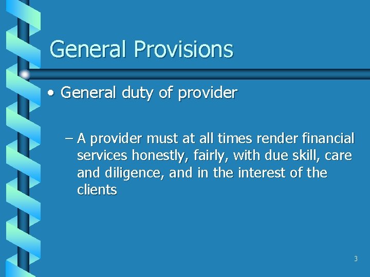 General Provisions • General duty of provider – A provider must at all times