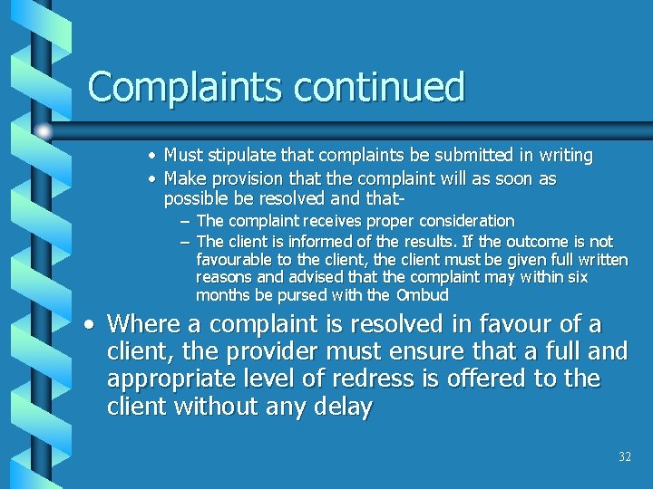 Complaints continued • Must stipulate that complaints be submitted in writing • Make provision