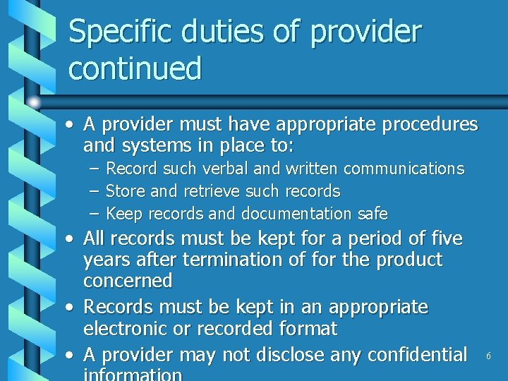 Specific duties of provider continued • A provider must have appropriate procedures and systems
