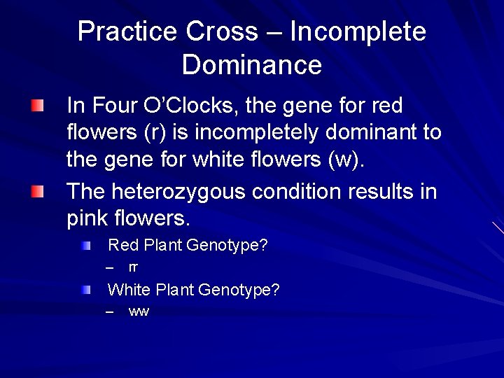 Practice Cross – Incomplete Dominance In Four O’Clocks, the gene for red flowers (r)