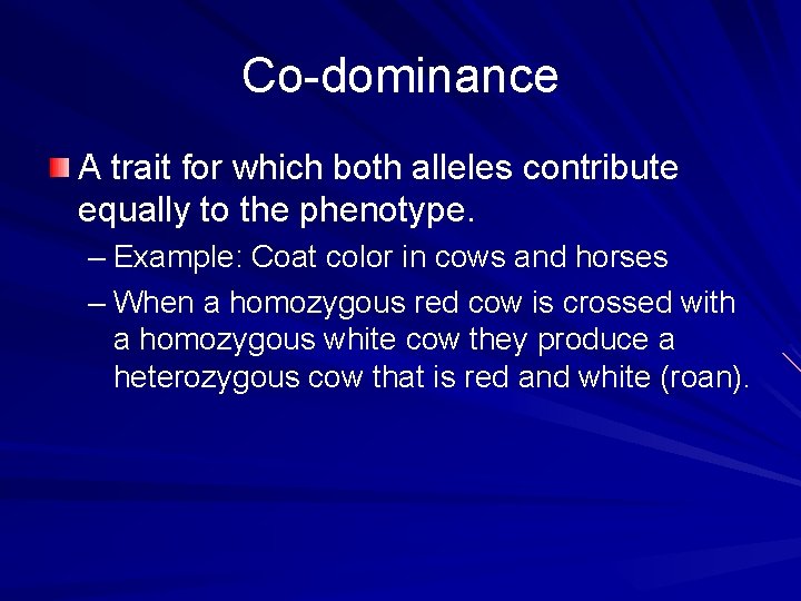 Co-dominance A trait for which both alleles contribute equally to the phenotype. – Example: