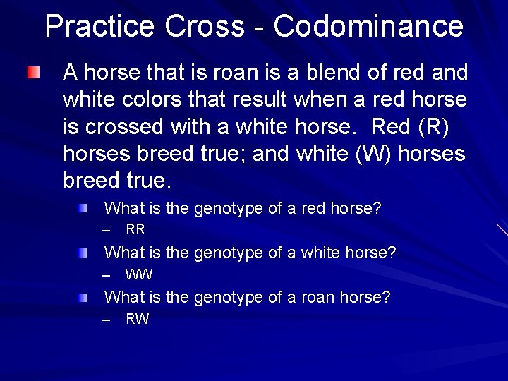 Practice Cross - Codominance A horse that is roan is a blend of red