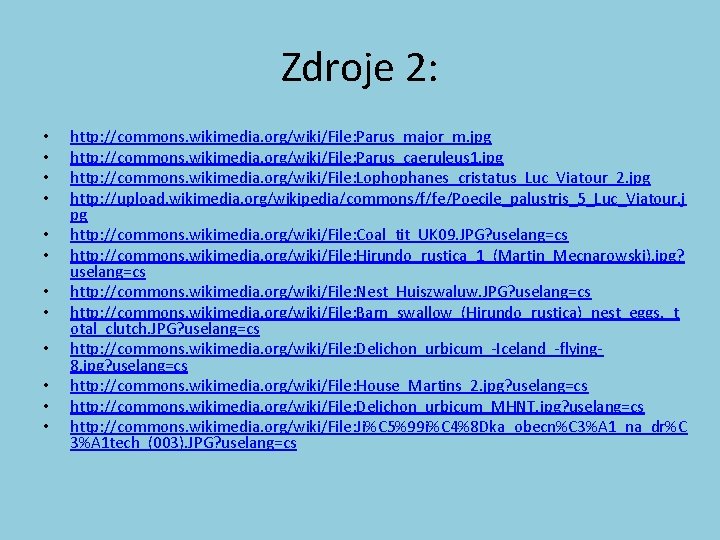 Zdroje 2: • • • http: //commons. wikimedia. org/wiki/File: Parus_major_m. jpg http: //commons. wikimedia. Zdroje 2: • • • http: //commons. wikimedia. org/wiki/File: Parus_major_m. jpg http: //commons. wikimedia.
