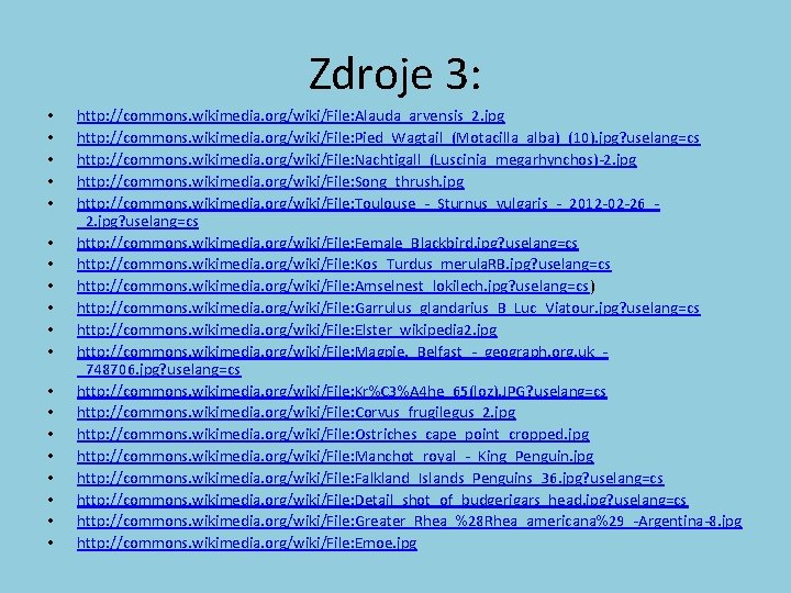 Zdroje 3: • • • • • http: //commons. wikimedia. org/wiki/File: Alauda_arvensis_2. jpg http: Zdroje 3: • • • • • http: //commons. wikimedia. org/wiki/File: Alauda_arvensis_2. jpg http: