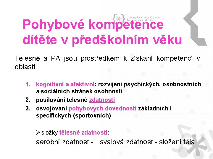 Pohybové kompetence dítěte v předškolním věku Tělesné a PA jsou prostředkem k získání kompetencí