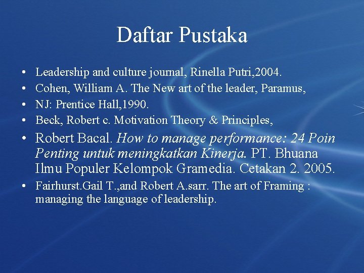 Daftar Pustaka • • Leadership and culture journal, Rinella Putri, 2004. Cohen, William A. Daftar Pustaka • • Leadership and culture journal, Rinella Putri, 2004. Cohen, William A.