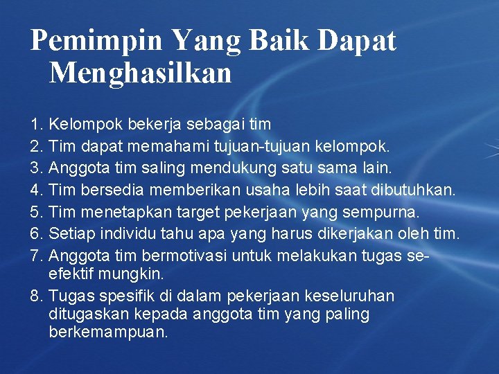 Pemimpin Yang Baik Dapat Menghasilkan 1. Kelompok bekerja sebagai tim 2. Tim dapat memahami Pemimpin Yang Baik Dapat Menghasilkan 1. Kelompok bekerja sebagai tim 2. Tim dapat memahami