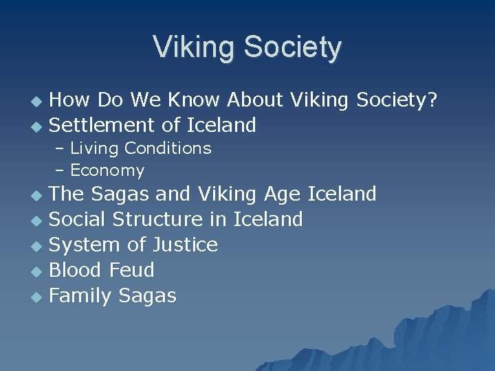 Viking Society How Do We Know About Viking Society? u Settlement of Iceland u