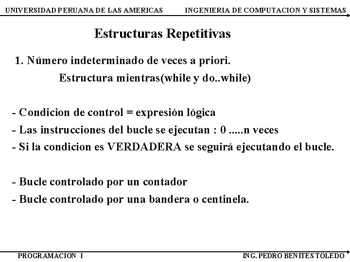 UNIVERSIDAD PERUANA DE LAS AMERICAS INGENIERIA DE COMPUTACION Y SISTEMAS Estructuras Repetitivas 1. Número