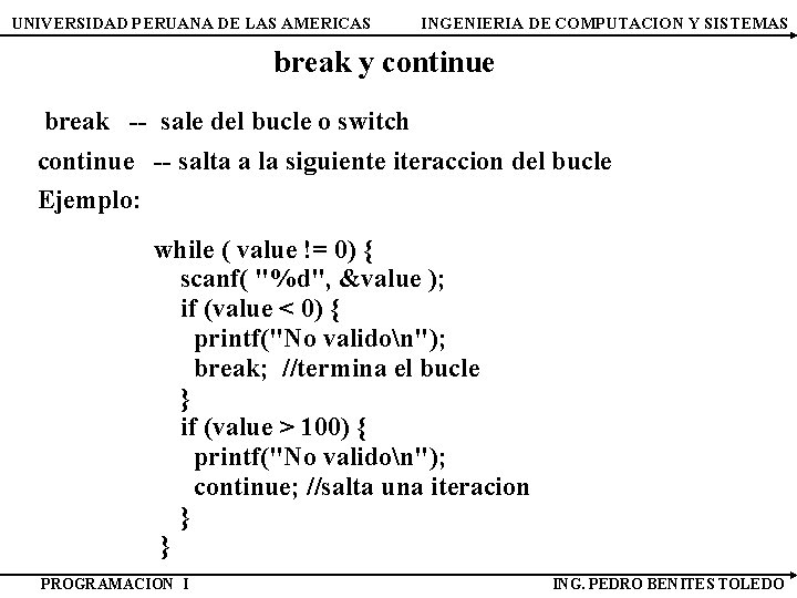 UNIVERSIDAD PERUANA DE LAS AMERICAS INGENIERIA DE COMPUTACION Y SISTEMAS break y continue break