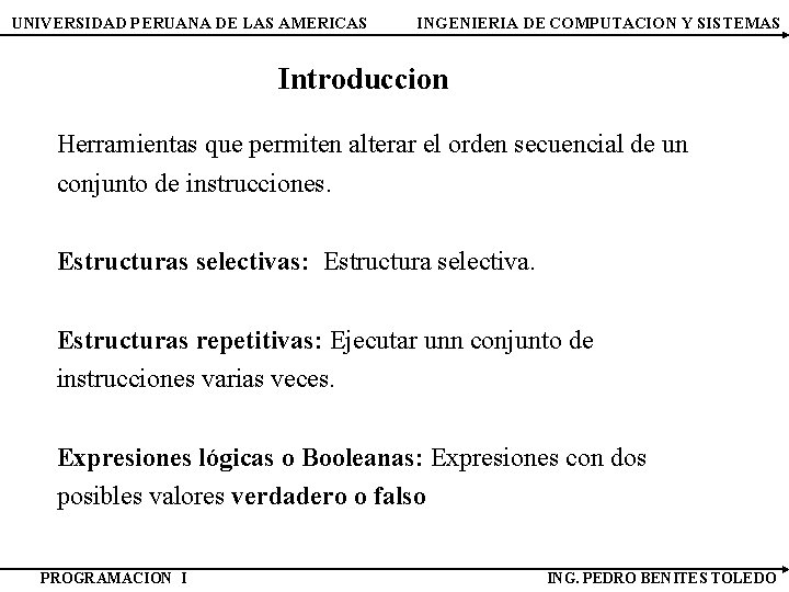 UNIVERSIDAD PERUANA DE LAS AMERICAS INGENIERIA DE COMPUTACION Y SISTEMAS Introduccion Herramientas que permiten