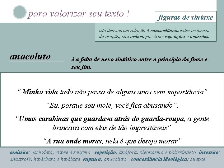 para valorizar seu texto ! figuras de sintaxe são desvios em relação à concordância