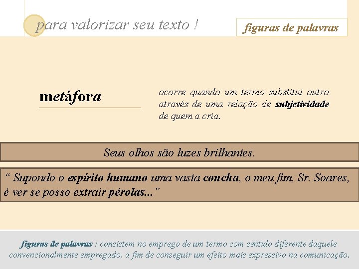 para valorizar seu texto ! metáfora figuras de palavras ocorre quando um termo substitui