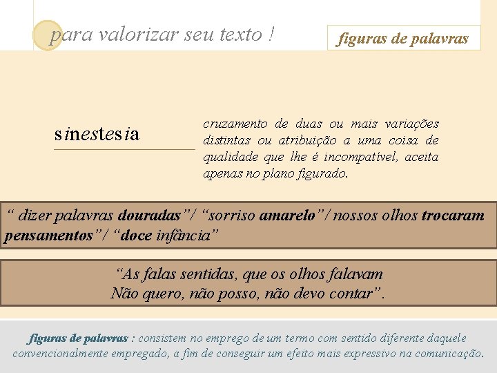 para valorizar seu texto ! sinestesia figuras de palavras cruzamento de duas ou mais