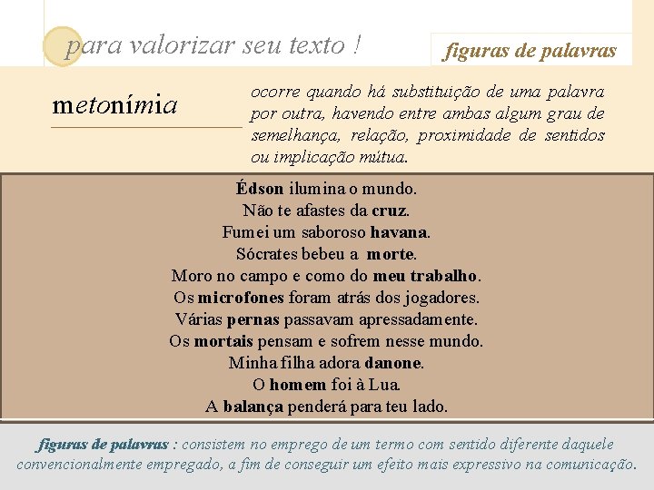 para valorizar seu texto ! metonímia figuras de palavras ocorre quando há substituição de