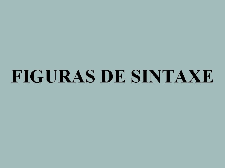 FIGURAS DE SINTAXE 