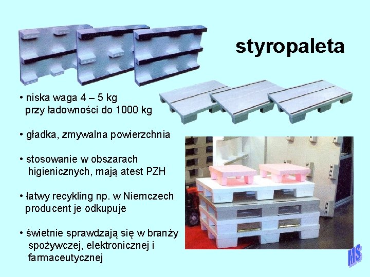 styropaleta • niska waga 4 – 5 kg przy ładowności do 1000 kg •