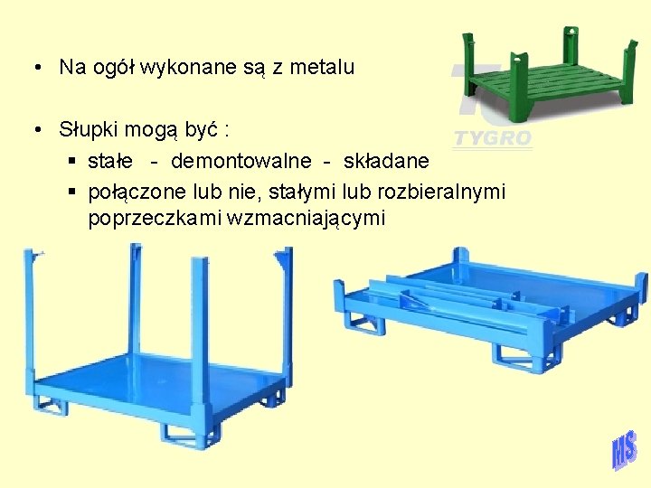  • Na ogół wykonane są z metalu • Słupki mogą być : §