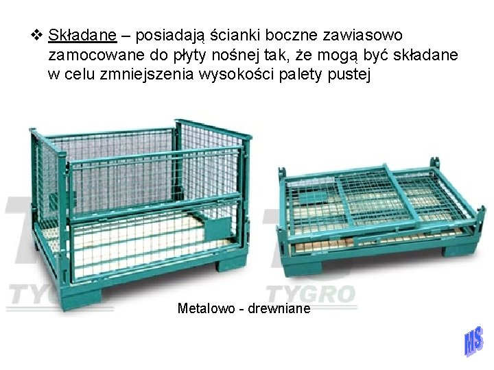 v Składane – posiadają ścianki boczne zawiasowo zamocowane do płyty nośnej tak, że mogą