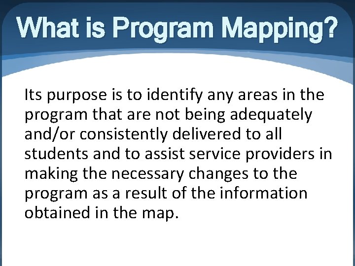 What is Program Mapping? Its purpose is to identify any areas in the program