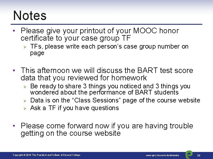 Notes • Please give your printout of your MOOC honor certificate to your case