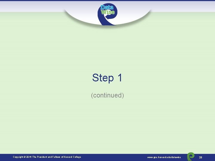 Step 1 (continued) Copyright © 2016 The President and Fellows of Harvard College www.
