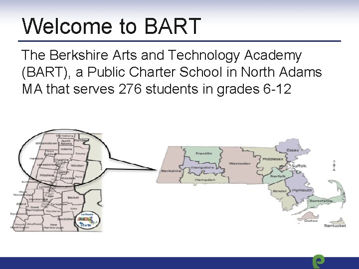 Welcome to BART The Berkshire Arts and Technology Academy (BART), a Public Charter School