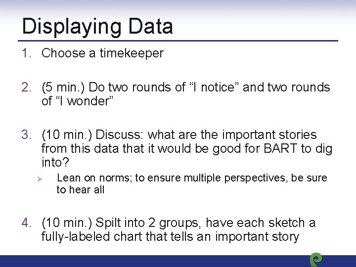 Displaying Data 1. Choose a timekeeper 2. (5 min. ) Do two rounds of