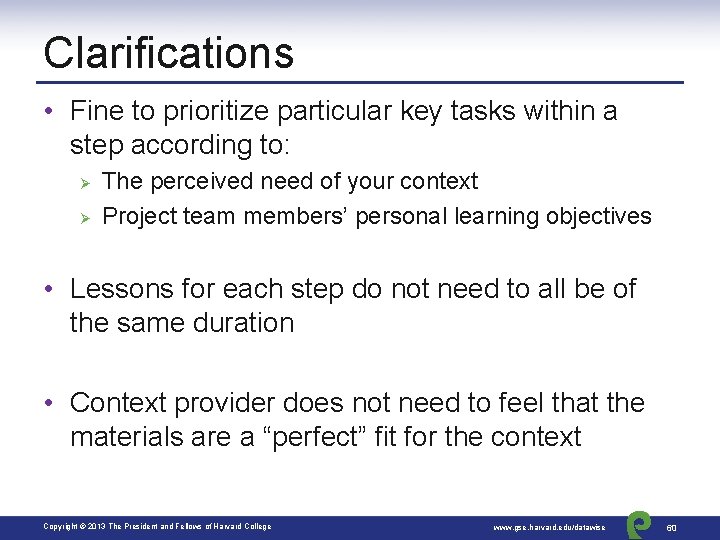 Clarifications • Fine to prioritize particular key tasks within a step according to: Ø