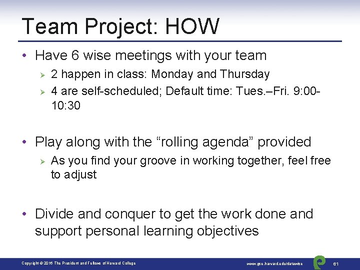 Team Project: HOW • Have 6 wise meetings with your team Ø Ø 2