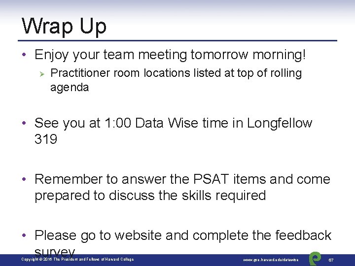 Wrap Up • Enjoy your team meeting tomorrow morning! Ø Practitioner room locations listed