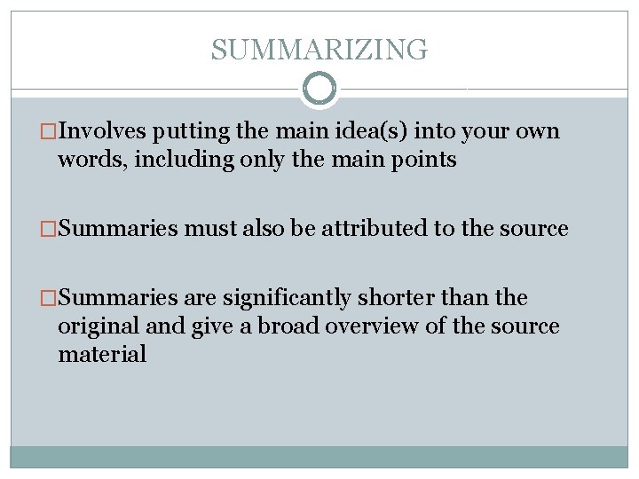 SUMMARIZING �Involves putting the main idea(s) into your own words, including only the main