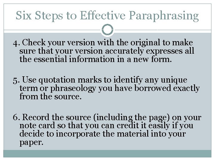 Six Steps to Effective Paraphrasing 4. Check your version with the original to make