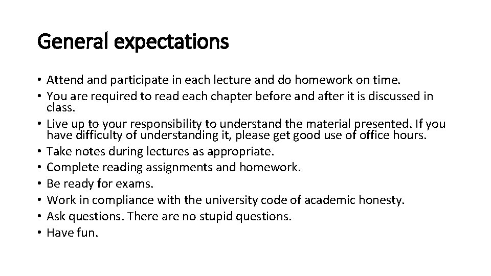 General expectations • Attend and participate in each lecture and do homework on time.