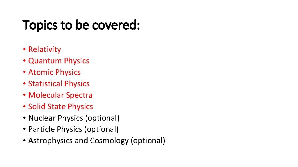 Topics to be covered: • Relativity • Quantum Physics • Atomic Physics • Statistical