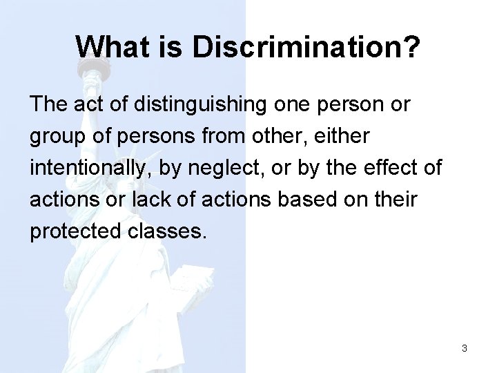 What is Discrimination? The act of distinguishing one person or group of persons from